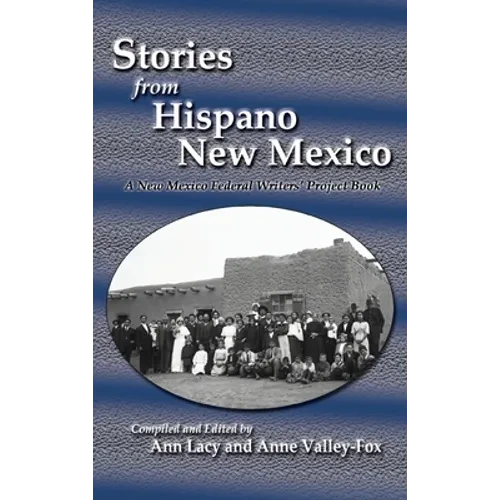 Stories from Hispano New Mexico: A New Mexico Federal Writers' Project Book - Hardcover