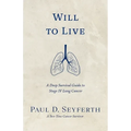 Will to Live: A Deep Survival Guide to Stage IV Lung Cancer - Paperback