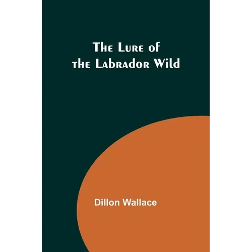 The Lure of the Labrador Wild - Paperback