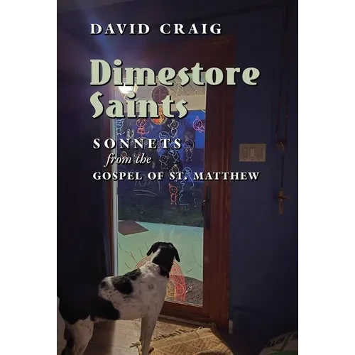 Dimestore Saints: Sonnets from the Gospel of St. Matthew - Hardcover