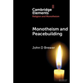 Monotheism and Peacebuilding - Hardcover