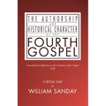 The Authorship and Historical Character of the Fourth Gospel - Paperback