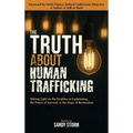 The Truth About Human Trafficking: Shining Light on the Realities of Exploitation, the Power of Survival, and the Hope of Restoration - Hardcover
