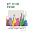 Kids Before Content: An Educator's Guide on Social-Emotional Learning Competencies - Hardcover