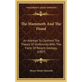 The Mammoth And The Flood: An Attempt To Confront The Theory Of Uniformity With The Facts Of Recent Geology (1887) - Hardcover