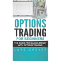 Options Trading for Beginners: The Guide for Making Money with Options Trading - Hardcover
