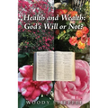 Health and Wealth: God's Will or Not? - Paperback