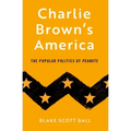 Charlie Brown's America: The Popular Politics of Peanuts - Paperback