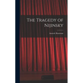 The Tragedy of Nijinsky - Hardcover