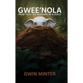 Gwee'Nola: Trunk Tales The Beginning of A Legacy - Hardcover