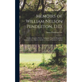 Memoirs of William Nelson Pendleton, D.D.: Rector of Latimer Parish, Lexington, Virginia; Brigadier-General C.S.a.; Chief of Artillery, Army of Northe