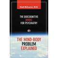 The Mind-Body Problem Explained: The Biocognitive Model for Psychiatry - Hardcover