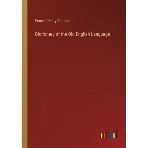 Dictionary of the Old English Language - Paperback