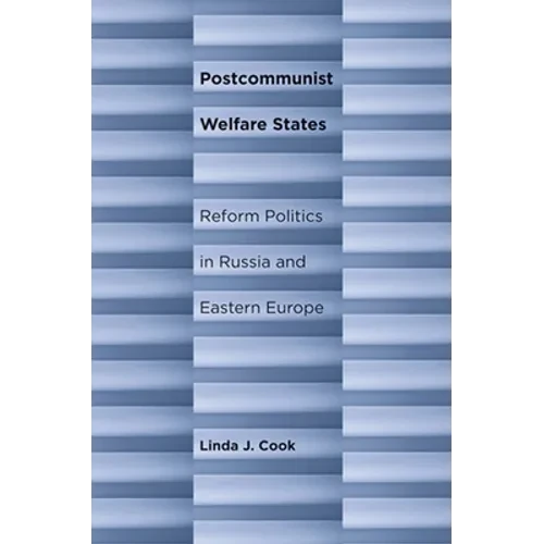 Postcommunist Welfare States: Reform Politics in Russia and Eastern Europe - Paperback