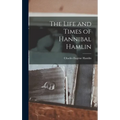 The Life and Times of Hannibal Hamlin - Hardcover