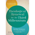 Theological Renewal for the Third Millennium: A Kärkkäinen Compendium - Hardcover