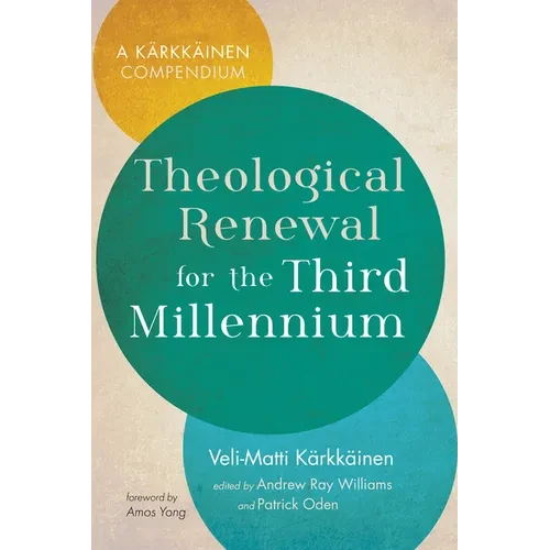 Theological Renewal for the Third Millennium: A Kärkkäinen Compendium - Hardcover