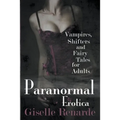 Paranormal Erotica: Vampires, Shifters, and Fairy Tales for Adults - Paperback