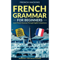French Grammar For Beginners - Learn French Grammar Through English Comparisons