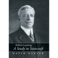 Robert Lansing: A Study in Statecraft - Hardcover
