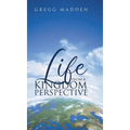 Life From a Kingdom Perspective - Hardcover