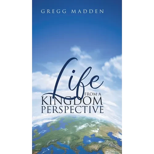 Life From a Kingdom Perspective - Hardcover