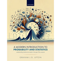 A Modern Introduction to Probability and Statistics: Understanding Statistical Principles in the Age of the Computer