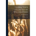 Ojibwa Texts Collected by William Jones: Miscellaneous Tales - Paperback