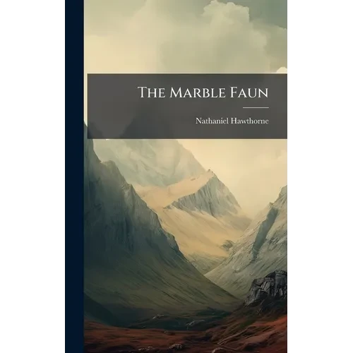 The Marble Faun - Hardcover