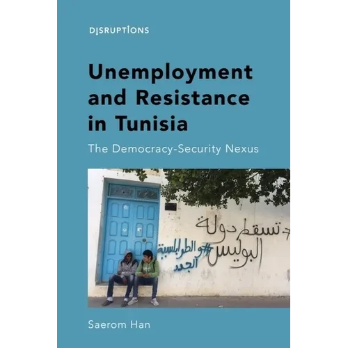 Unemployment and Resistance in Tunisia: The Democracy-Security Nexus - Paperback