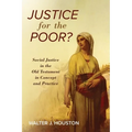 Justice for the Poor?: Social Justice in the Old Testament in Concept and Practice - Paperback