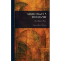 Mark Twain: A Biography - Hardcover
