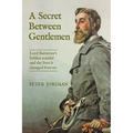 A Secret Between Gentlemen: Lord Battersea's hidden scandal and the lives it changed forever. - Paperback