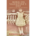 Born on Valentine's Day: A Memoir of Love, Loss, and Survival - Hardcover