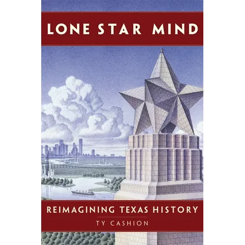 Lone Star Mind: Reimagining Texas History - Paperback