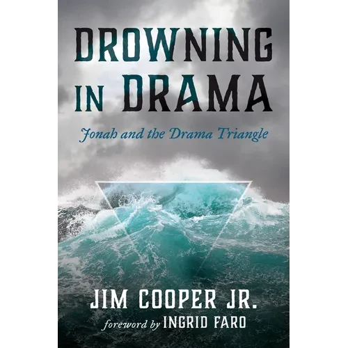 Drowning in Drama: Jonah and the Drama Triangle - Paperback
