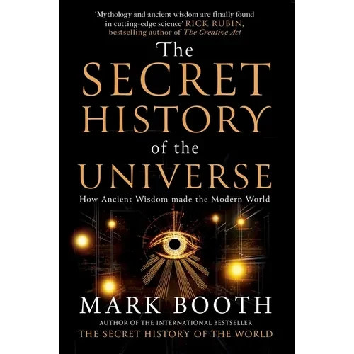 The Secret History of the Universe: How Ancient Wisdom Made the Modern World - Hardcover