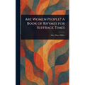 Are Women People? A Book of Rhymes for Suffrage Times - Hardcover