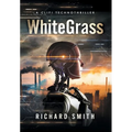 White Grass: A CliFi Technothriller - Hardcover