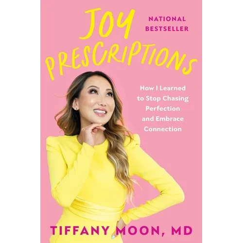 Joy Prescriptions: How I Learned to Stop Chasing Perfection and Embrace Connection - Paperback