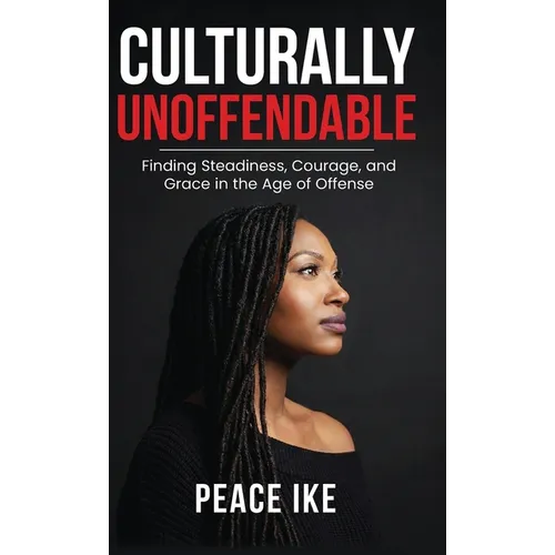 Culturellement inoffensable : Trouver la stabilité, le courage et la grâce à l'ère de l'offense - Relié