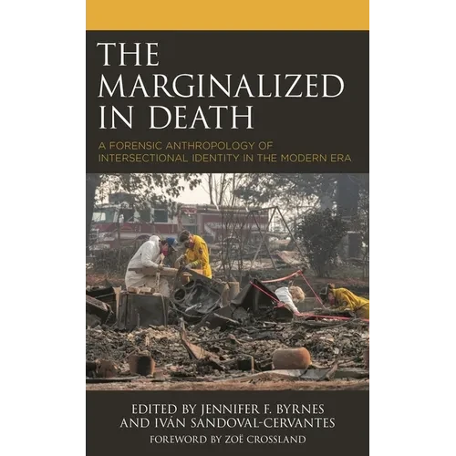 The Marginalized in Death: A Forensic Anthropology of Intersectional Identity in the Modern Era - Paperback