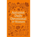 Autumn Daily Devotional for Women: 40 Devotions of Gratitude and Joy in the Beautiful Fall Harvest Season - Hardcover