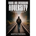 Facing and Overcoming Adversity: A Strategic Approach to Building K-12 Resilient Students - Paperback