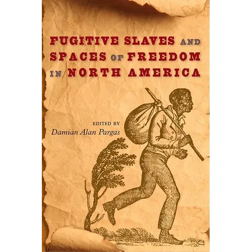 Fugitive Slaves and Spaces of Freedom in North America - Hardcover