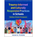 Trauma-Informed and Culturally Responsive Practices in Schools: Building a Climate of Compassion - Hardcover