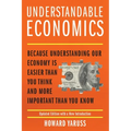 Understandable Economics: Because Understanding Our Economy Is Easier Than You Think and More Important Than You Know