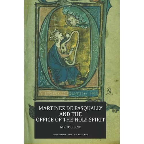 Martinez de Pasqually and the Office of the Holy Spirit - Paperback