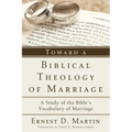Toward a Biblical Theology of Marriage: A Study of the Bible's Vocabulary of Marriage - Hardcover