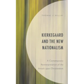 Kierkegaard and the New Nationalism: A Contemporary Reinterpretation of the Attack Upon Christendom - Paperback
